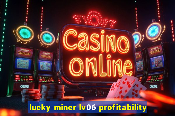 lucky miner lv06 profitability